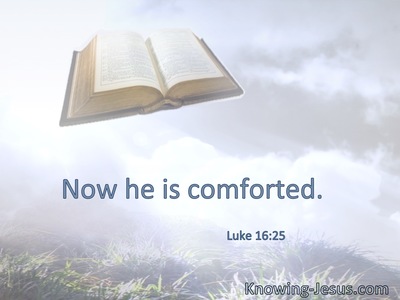 Now he is comforted.